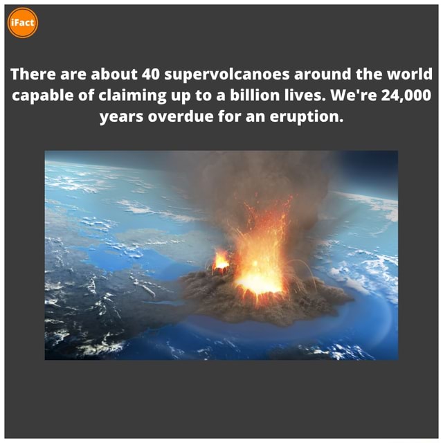 There are about 40 supervolcanoes around the world capable of claiming ...