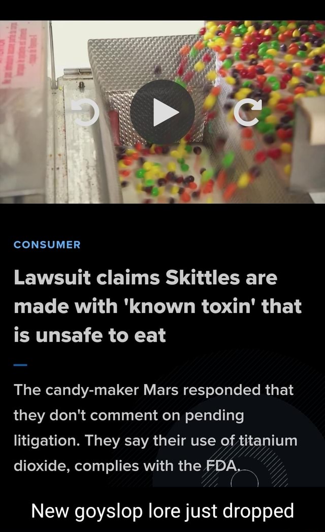 Consumer Lawsuit Claims Skittles Are Made With Known Toxin That Is Unsafe To Eat The Candy 