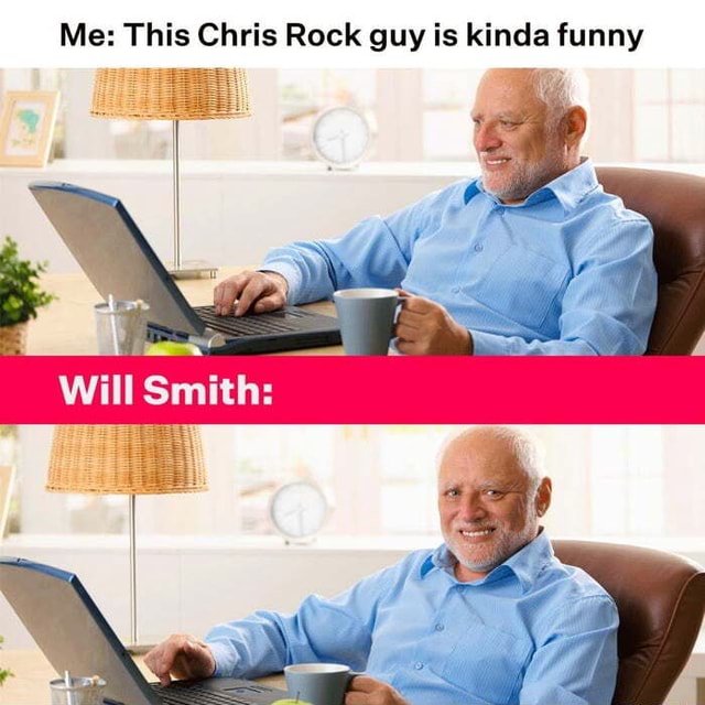 Me: This Chris Rock guy is kinda funny Will Smiths - iFunny