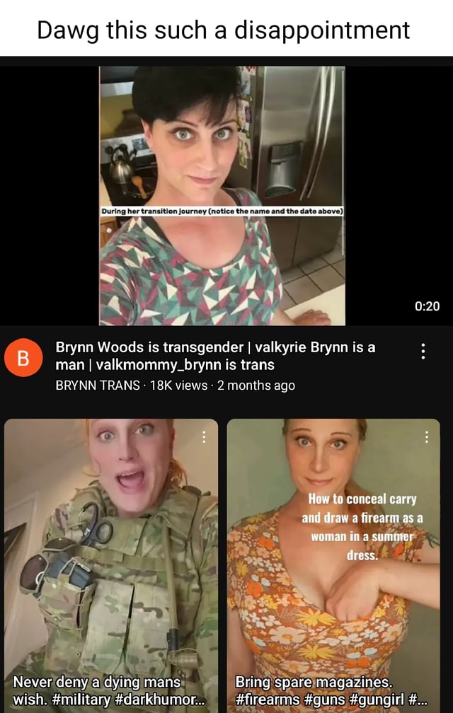 Dawg this such a disappointment I the date Brynn Woods is transgender I(04)