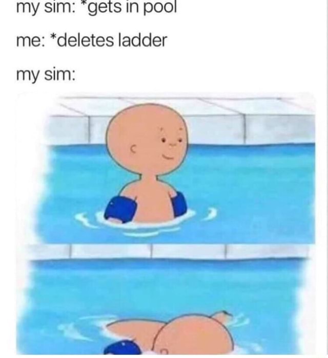 Sims Pool Meme My sim: