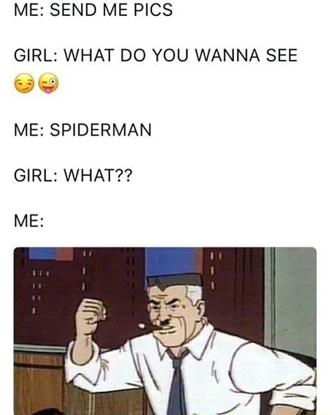 Send me pics of spiderman