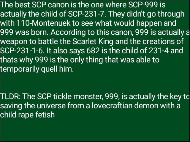 The Best Scp Canon Is The One Where Scp 999 Is Actually The Child Of Scp 231 7 They Didn T Go Through With 110 Montenuek To See What Would Happen And 999 Was Born According To