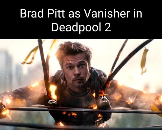 Brad Pitt as Vanisher in Deadpool 2 I America’s best pics and videos
