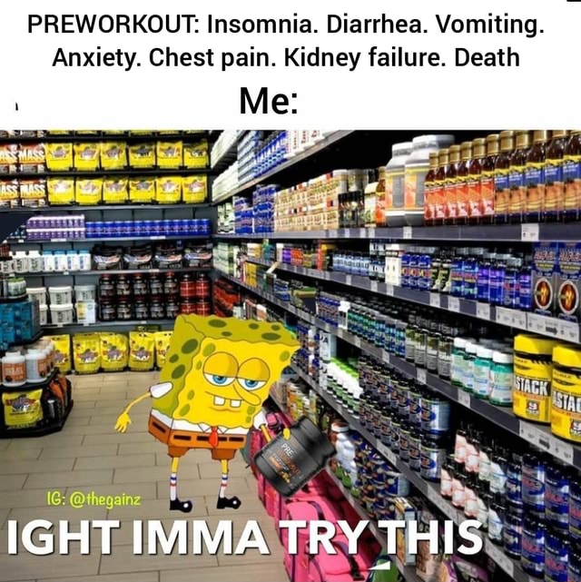 PREWORKOUT Insomnia. Diarrhea. Vomiting. Anxiety. Chest pain. Kidney
