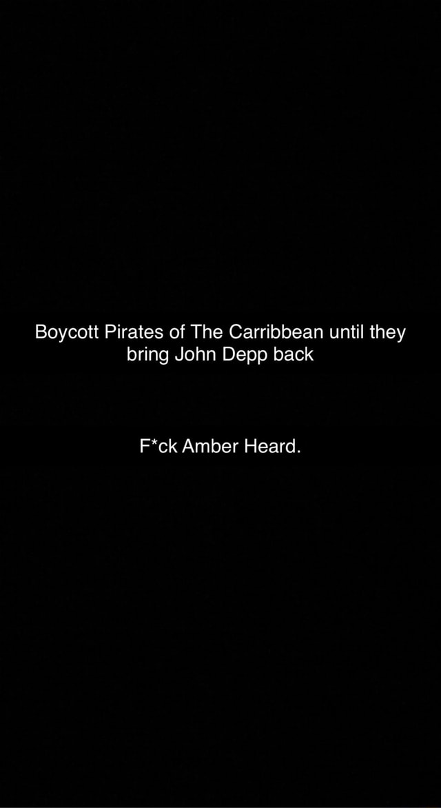 Boycott Pirates of The Carribbean until they bring John Depp back F*ck