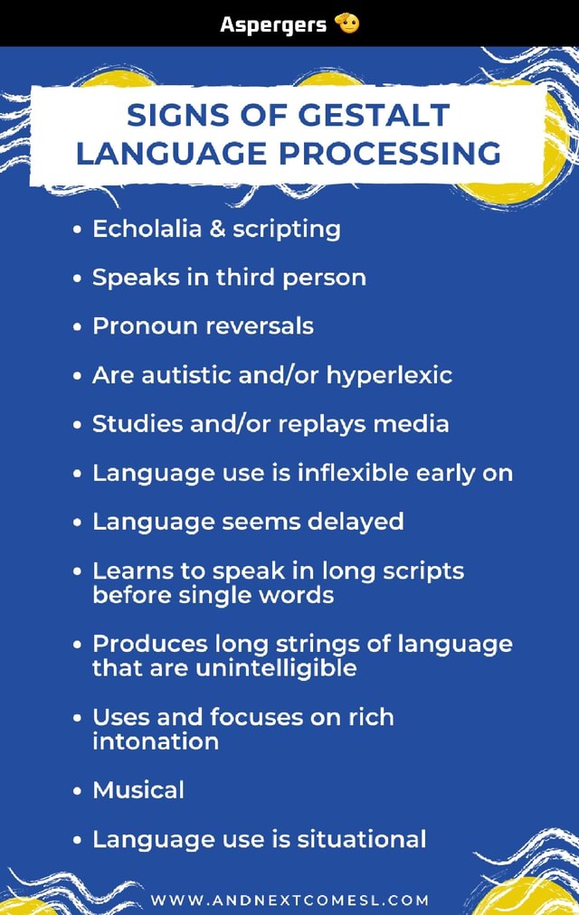Aspergers SIGNS OF GESTALT LANGUAGE PROCESSING Echolalia & scripting ...