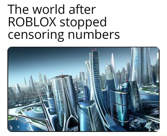 The World After Roblox Stopped Censoring Numbers - roblox numbers censored