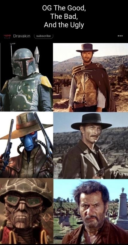 OG The Good, The Bad, And the Ugly - iFunny