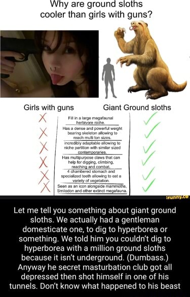 Why are ground sloths cooler than girls with guns? Girls with guns