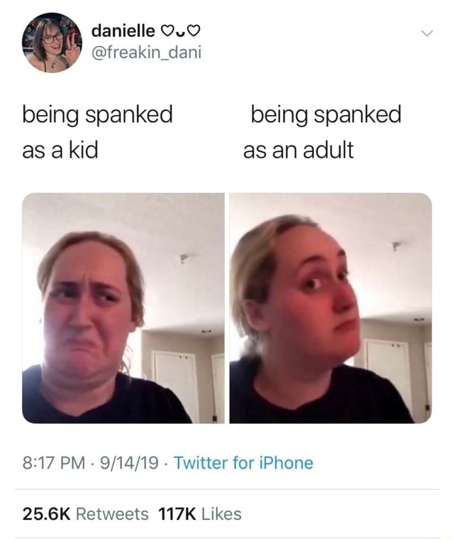 Being spanked being spanked kid as adult 8:17 PM - 9/14/19 - Twitter ...