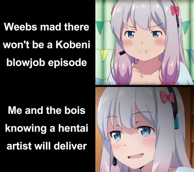 Weebs Mad There Wont Be A Kobeni Blowjob Episode Me And The Bois