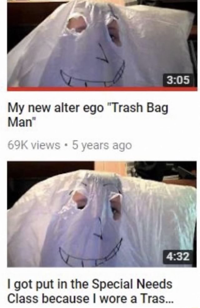 My new alter ego "Trash Bag Man" views 5 years ago I got put in the