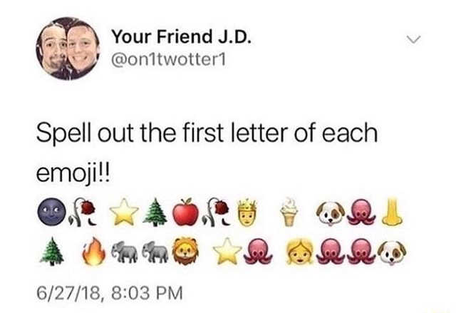 Spell out the first letter of each emoji!! - )