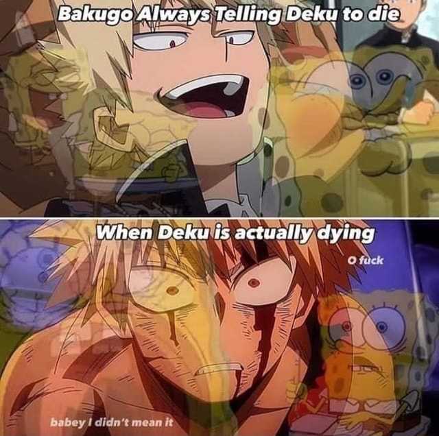 Bakugo Always Telling Deku to die When Deku is actually dying ey didn't ...