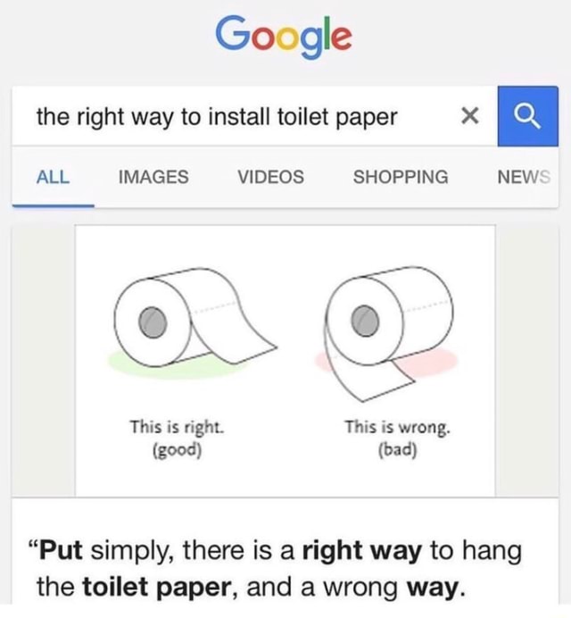 The Right Way To Install Toilet Paper X All Images Videos Shopping New Put Simply There Is A Right Way To Hang The Toilet Paper And A Wrong Way Ifunny
