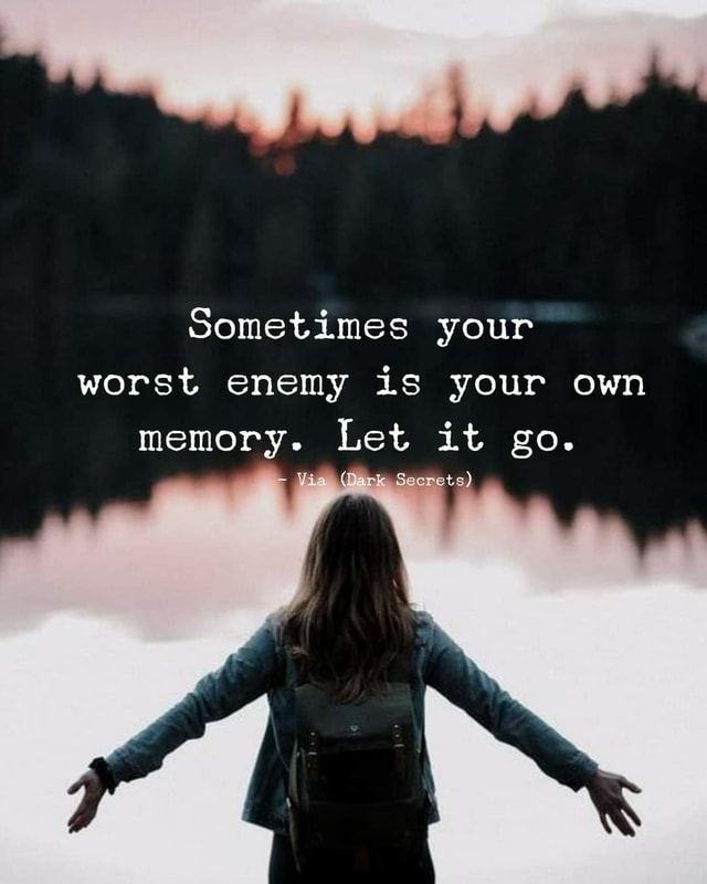 Sometimes Your Worst Enemy Is Your Own Memory Let It Go Via Dark Secrets America S Best Pics And Videos