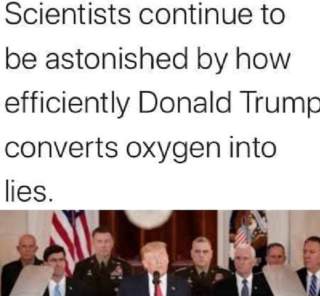 Scientists Continue To Be Astonished By How Efficiently Donald Trump 