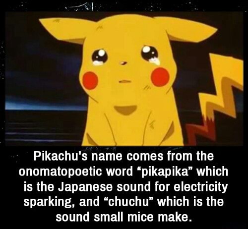 Pikachu S Name Comes From The Onomatopoetic Word Pikapika Which Is The Japanese Sound For Electricity Sparking And Chuchu Which Is The Sound Small Mice Make