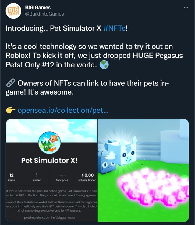 BIG Games @BuildintoGames Introducing.. Pet Simulator X #NFTs! It's a cool  technology so we wanted to try it out on Roblox! To kick it off. we just  dropped HUGE Pegasus Pets! Only #