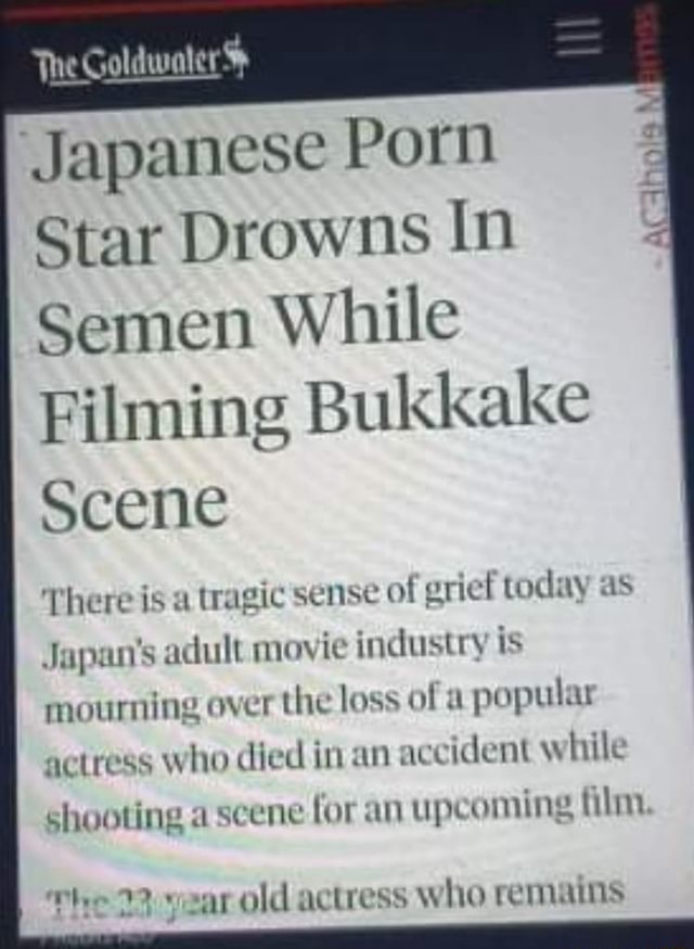 Japanese Porn Star Drowns In Semen While Filming Bukkake Scene There Is A Tragic Sense Ol Grief