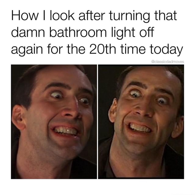How I look after turning that damn bathroom light off again for the