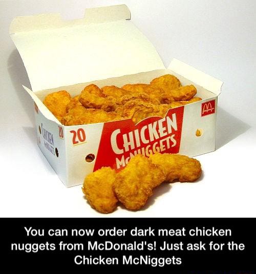 You Can Now Order Dark Meat Chicken Nuggets From Mcdonald S Just Ask For The Chicken Mcniggets You Can Now Order Dark Meat Chicken Nuggets From Mcdonald S Just Ask For The Chicken
