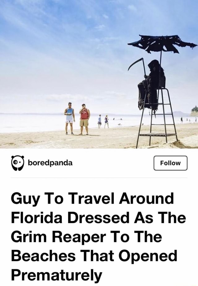 Guy To Travel Around Florida Dressed As The Grim Reaper To The Beaches That Opened Prematurely