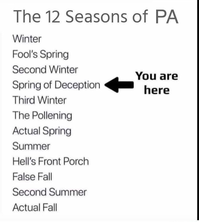 The 12 Seasons of PA Winter Fool's Spring Second Winter You are Spring