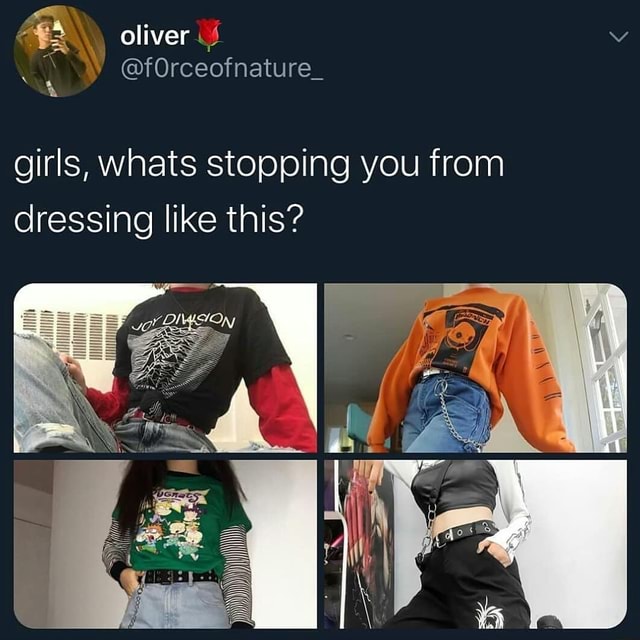 Girls, whats stopping you from dressing like this? - iFunny Girls, whats stopping you from dressing like this? - iFunny