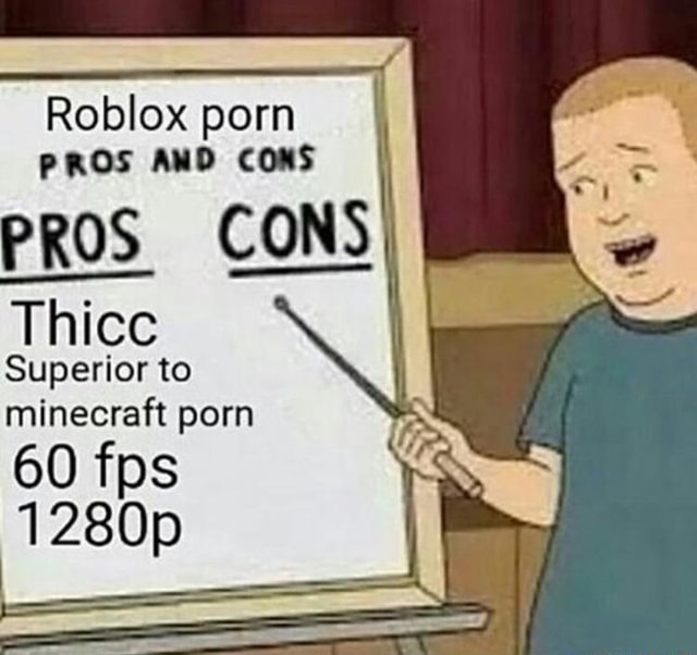 Roblox Porn Nos Um Cons Pros Cons Thicc Superior To Minecraft Porn 60 Fps I1280p - what does thicc mean roblox