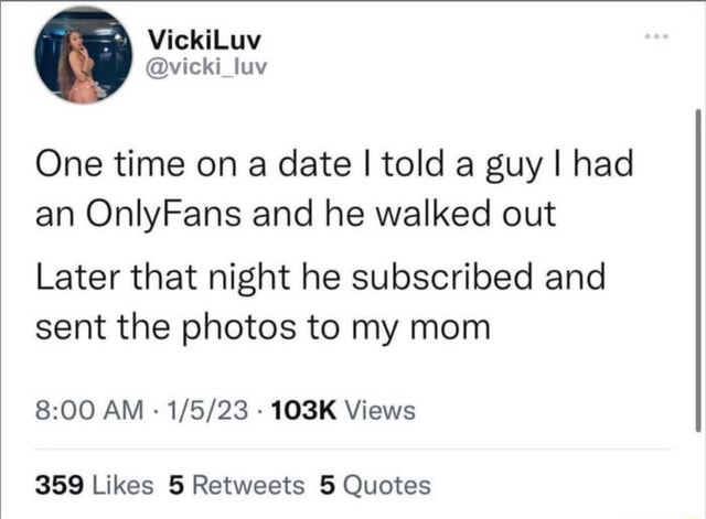 Sea\ VickiLuy @vicki luv One time on a date I told guy I had an