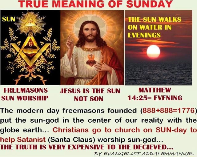 TRUE MEANING OF SUNDAY FHESUN WALKS ON WATER IN EVENINGS FREEMASONS