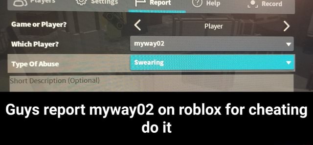 Guys Report Myway02 On Roblox For Cheating Do It Guys Report Myway02 On Roblox For Cheating Do It - roblox report player