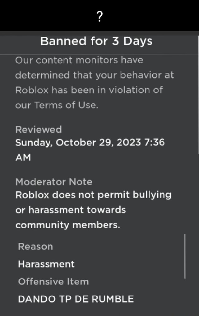 Banned For 3 Days Our Content Monitors Have Determined That Your Behavior At Roblox Has Been In 