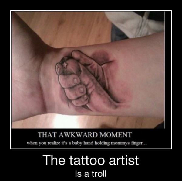 That Awkward Moment When You Realize It S A Baby Hand Holding Mommys Finger The Tattoo Artist Is A Troll The Tattoo Artist Is A Troll