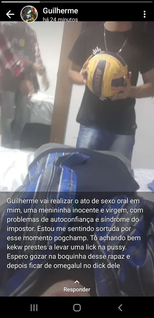 Guilherme Guilherme Vai Realizar O Ato De Sexo Oral Em Mim Uma Menininha Inocente E Virgem Com 2306