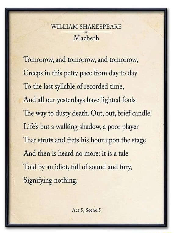 Hare Svinde bort dukke WILLIAM SHAKESPEARE Macbeth Tomorrow, and tomorrow, and tomorrow, Creeps in  this petty pace from day to day To the last syllable of recorded time, And  all our yesterdays have lighted fools 'The