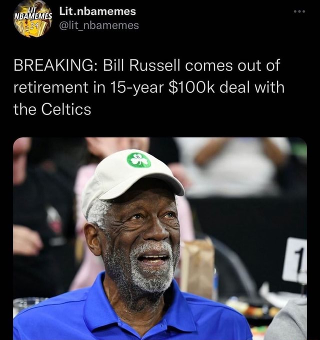 Lit.nbamemes BREAKING: Bill Russell comes out of retirement in 15-year ...