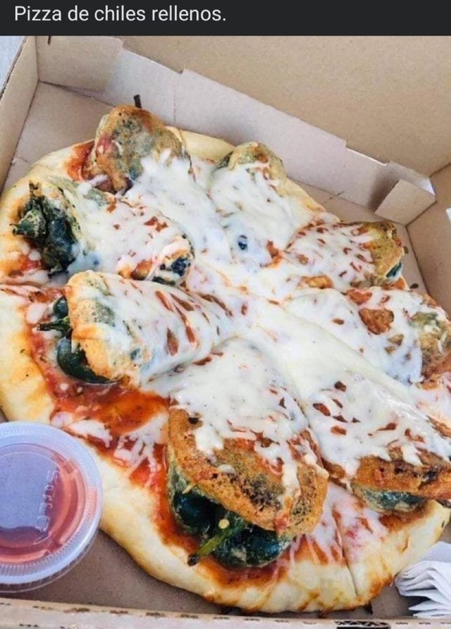 Pizza de chiles rellenos. )