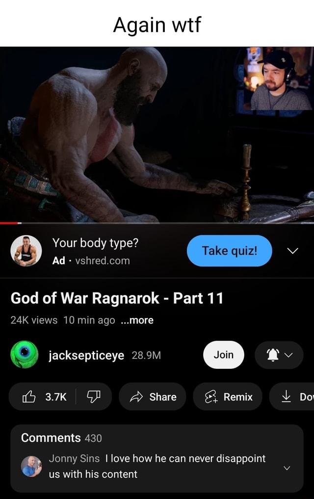 Again wtf Your body type? Ad God of War Ragnarok Part 11 views 10 min agomore