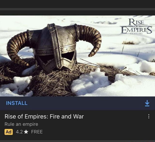INSTALL le Rise of Empires: Fire and War Rule an empire 4.2% FREE - iFunny