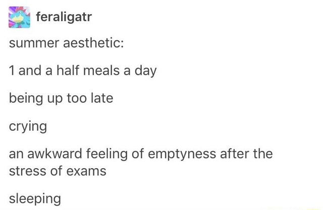 Feraligatr Summer Aesthetic 1and A Half Meals A Day Being Up Too Late An Awkward Feeling Of Emptyness After The Stress Of Exams Sleeping Ifunny