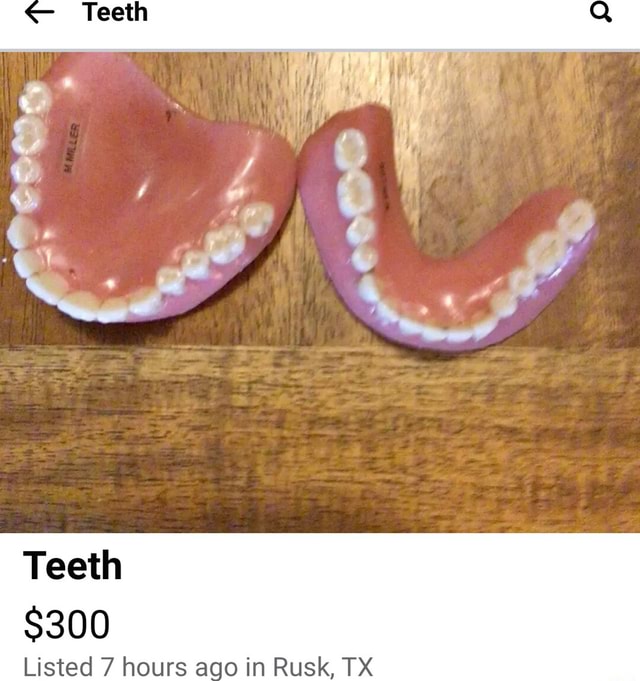 Teeth 300 Listed 7 hours ago in Rusk, TX iFunny