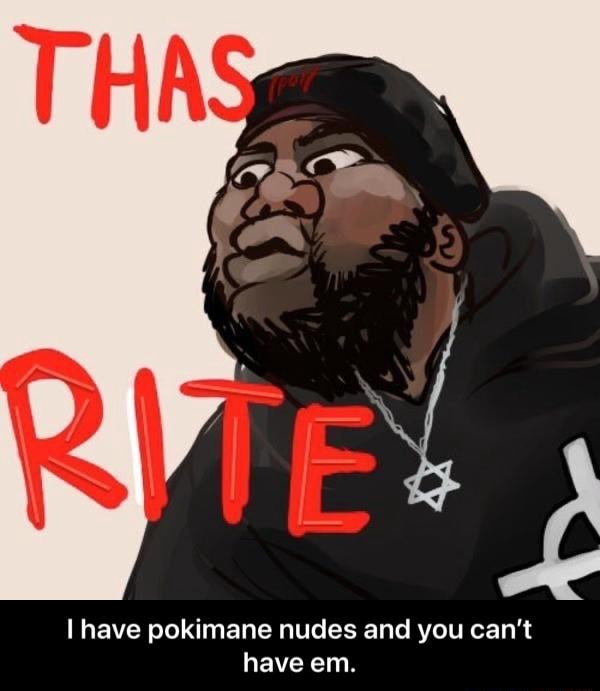 Have pokimane nudes and you can't have em. - I have pokimane nudes and