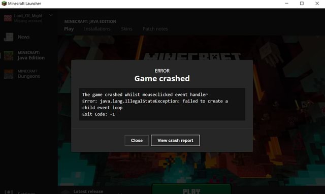 Error Game Crashed The Game Crashed Whilst Mouseclicked Event Handler Error Java Lang Xception Failed To Create A Child Event Loop Exit Code 1 Close View Crash Report