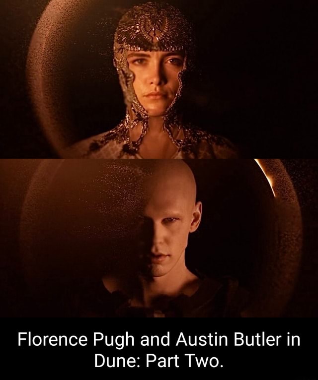 Florence Pugh And Austin Butler In Dune: Part Two. - IFunny