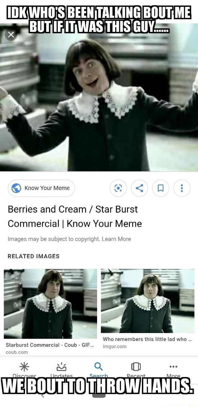 Beentalking Me Know Your Meme Berries And Cream Star Burst Commercial I Know Your Meme Images May Be Subject To Copyright Learn More Related Images Who Remembers This Little Lad