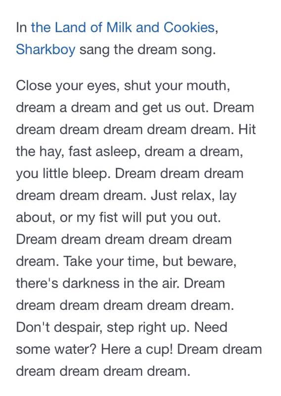 In The Land Of Milk And Cookies Sharkboy Sang The Dream Song Close Your Eyes Shut Your Mouth Dream A Dream And Get Us Out Dream Dream Dream Dream Dream Dream Hit
