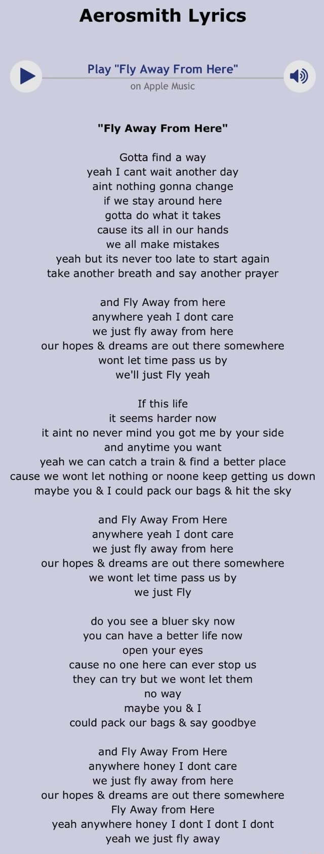 Aerosmith Lyrics Play Fly Away From Here 4 On Apple Mllslc Fly Away From Here Gotta Find A Way Yeah I Cant Wait Another Day Aint Nothing Gonna Change If We